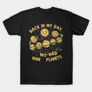 Back in my day we had nine planets T-Shirt